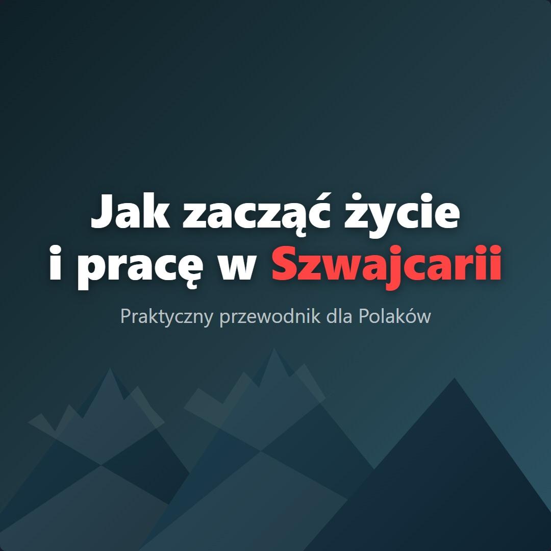 Jak zacząć życie i pracę w Szwajcarii